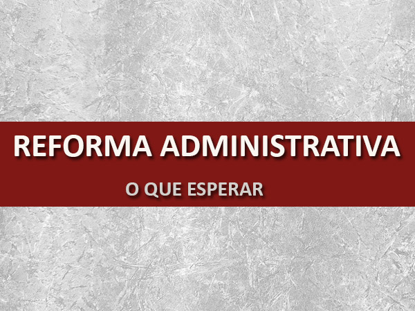 Reforma Administrativa: O Que Vem Pela Frente – ASDPESP